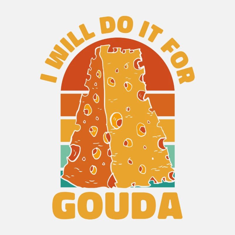 I Will Do It For Gouda Queso Cheesemonger Maker