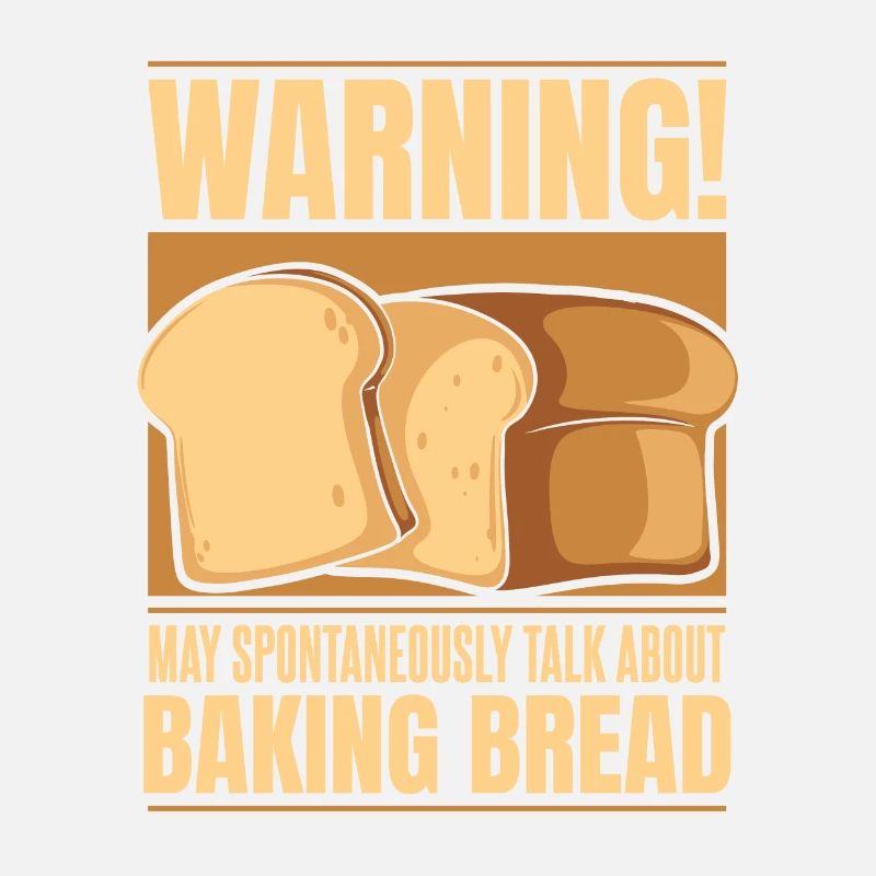 May Spontaneously Talk About Baking Bread Lover