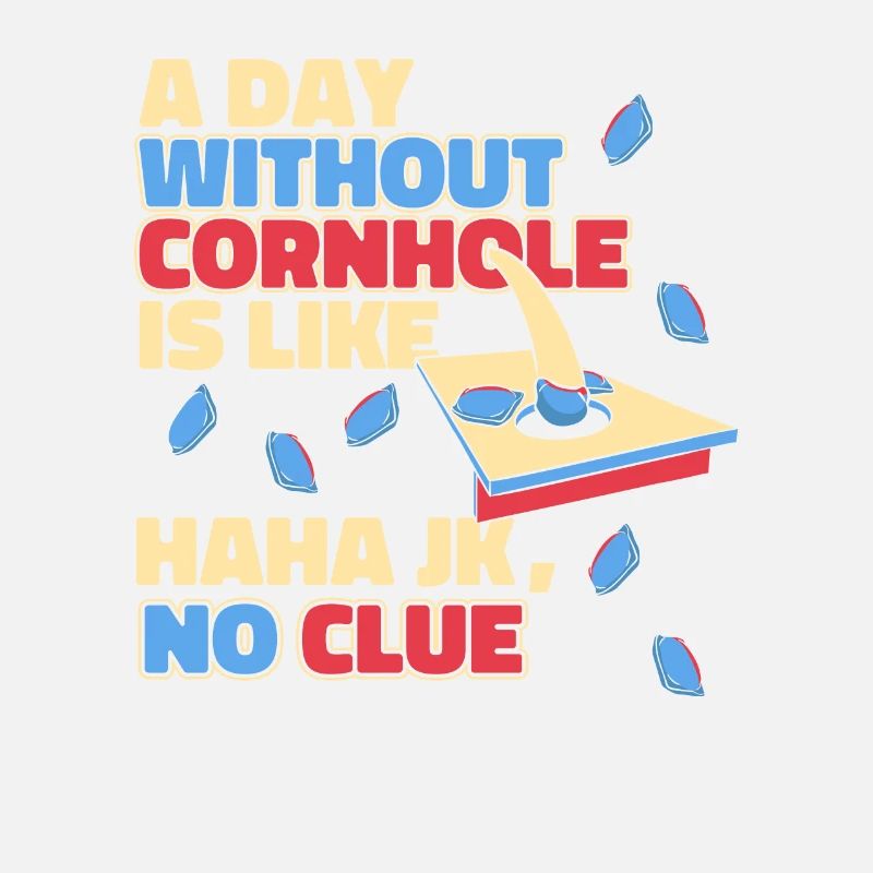 Ein Tag ohne Cornhole ist wie ein Sitzsack mit Brettern