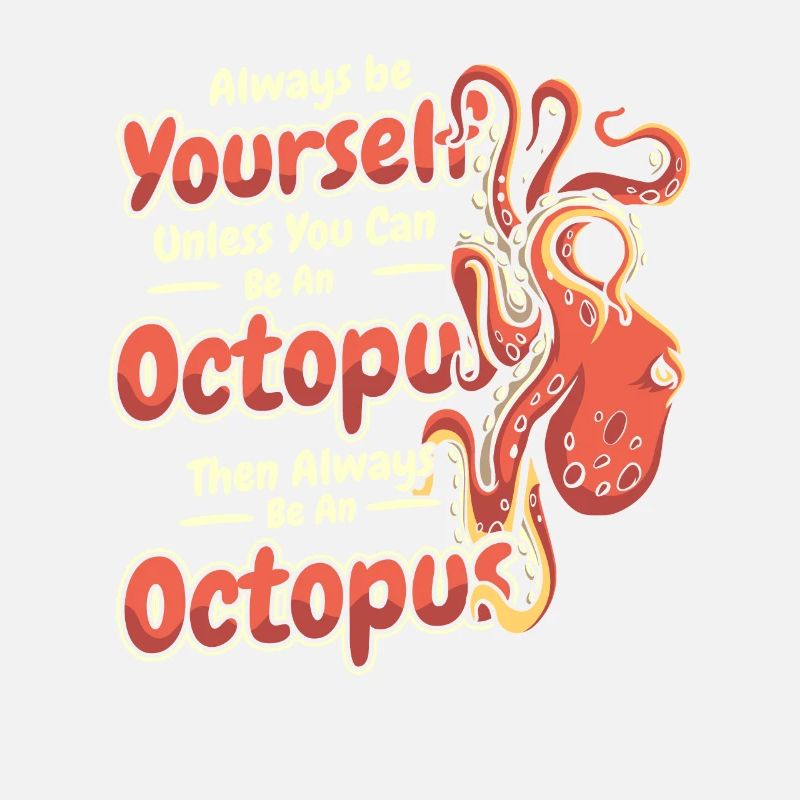 Sei immer du selbst, es sei denn, du kannst ein Oktopus sein