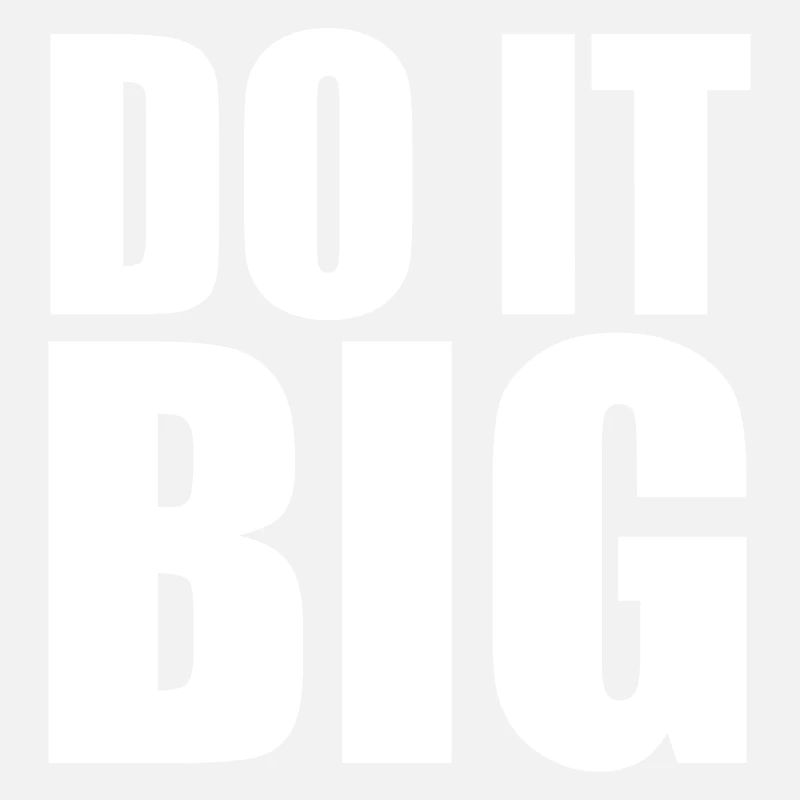 Do It Big