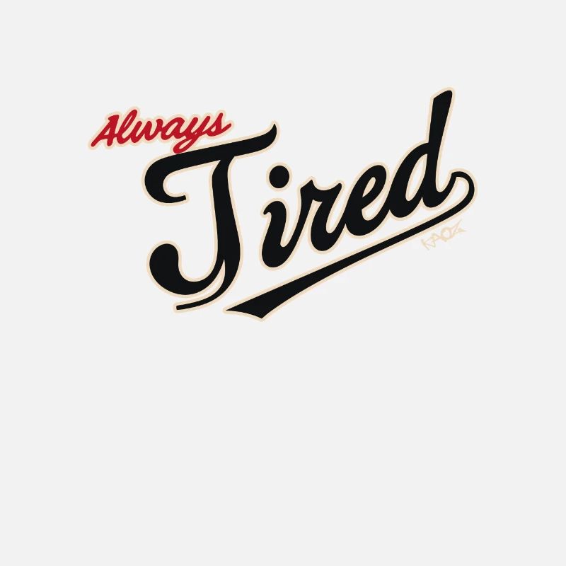 Always tired