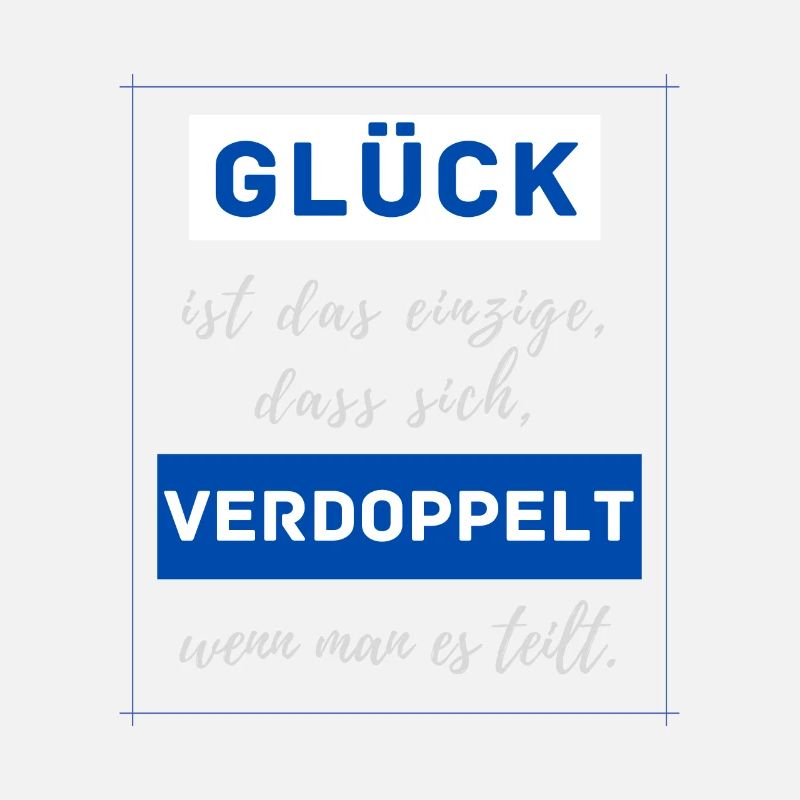 Glück ist das einzige dass