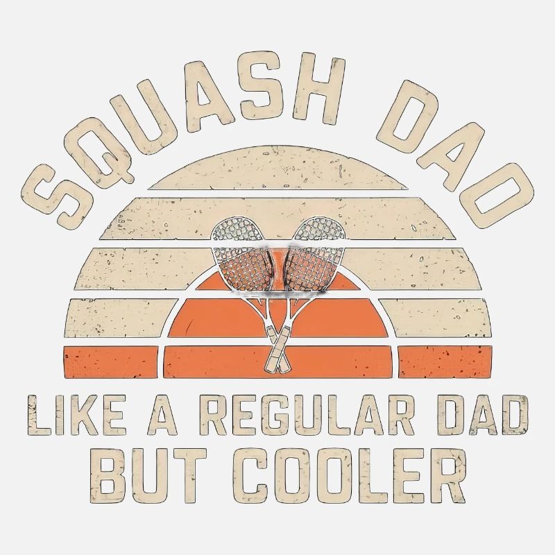Squash Dad Like A Regular Dad But Cooler