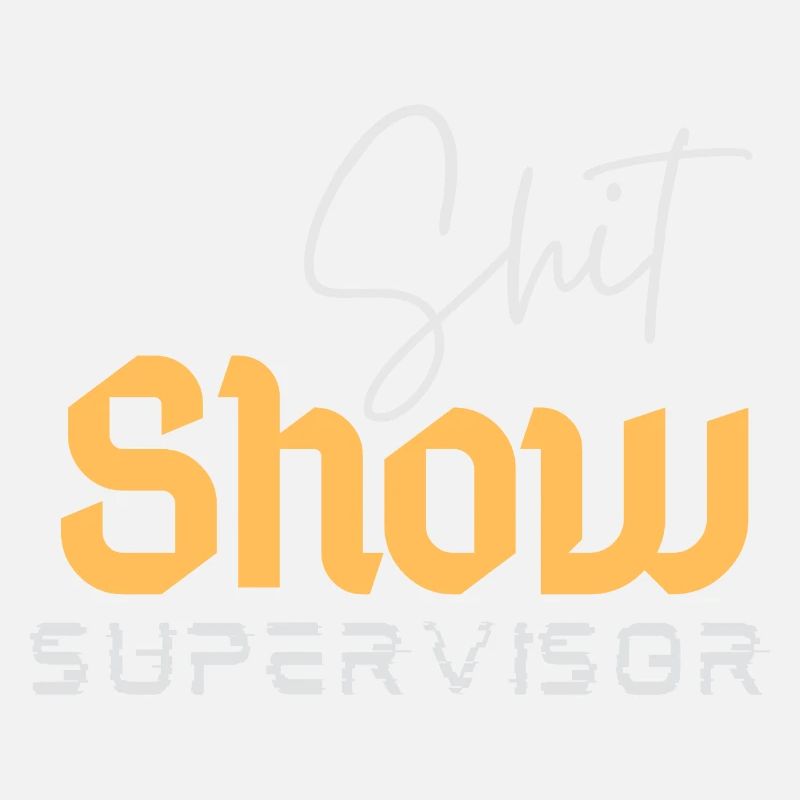Shit Show Supervisor Lustiger Sarkastic Manager