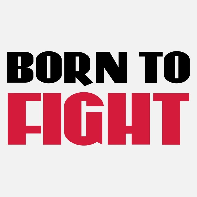Born to fight