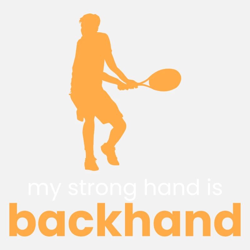 my strong hand is the backhand