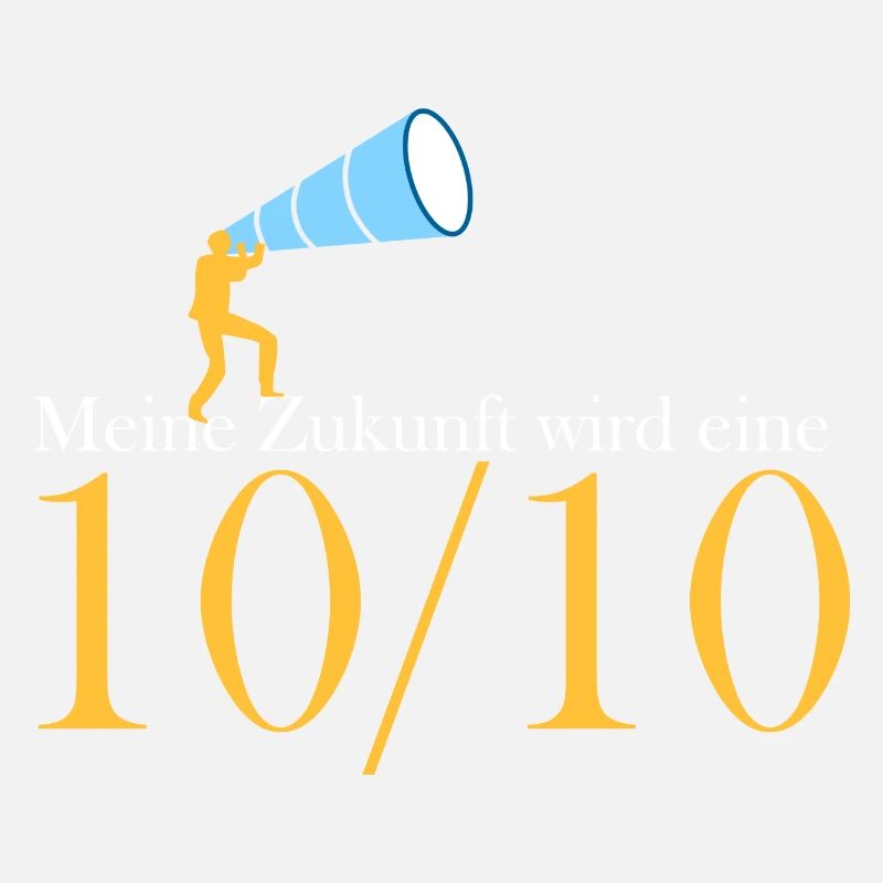 Meine Zukunft wird eine 10/10