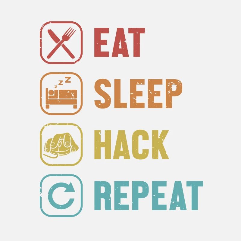 Eat Sleep Hack Repeat Phishing Sniffer Grey Hat