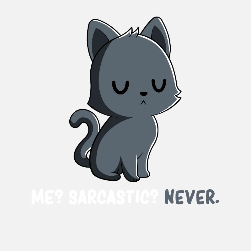 Sarcasm - Cat Sarcasm - Kitten Sarcasm