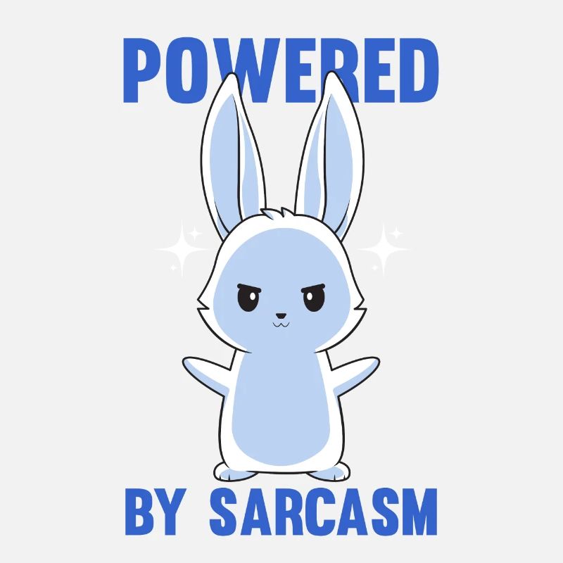 Sarcasm - Bunny Sarcasm - Powered By Sarcasm