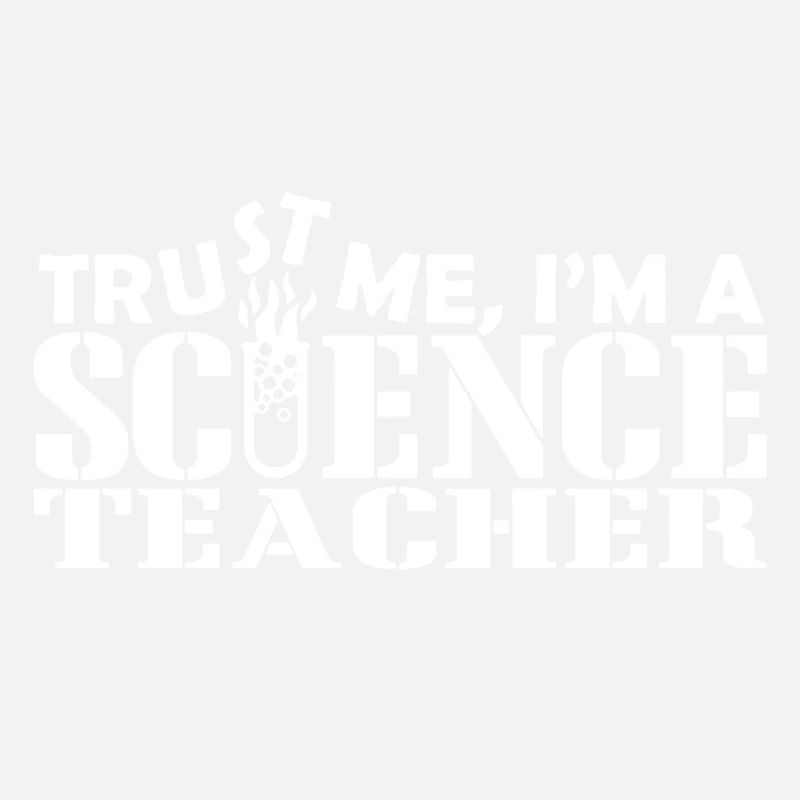 Trust Me I am A Science Teacher