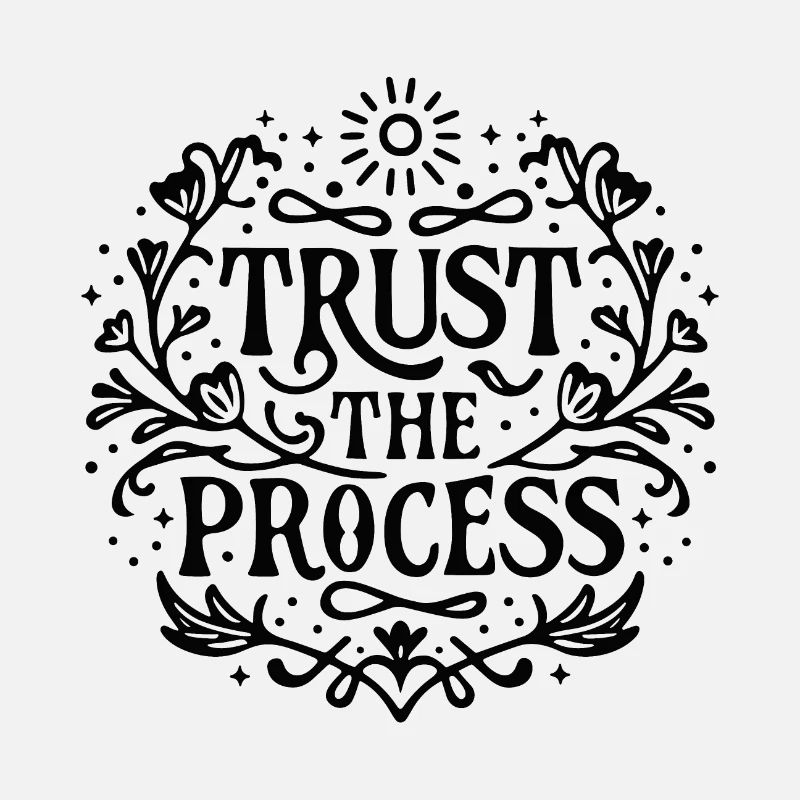 Trust the process Loi de l’attraction affirmation