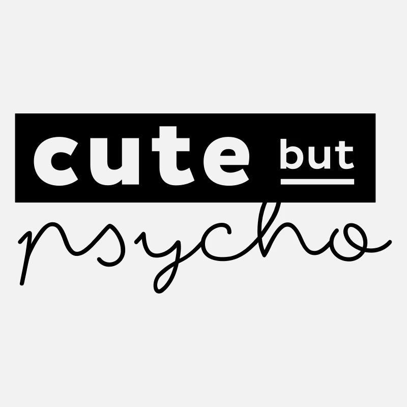 Cute but psycho