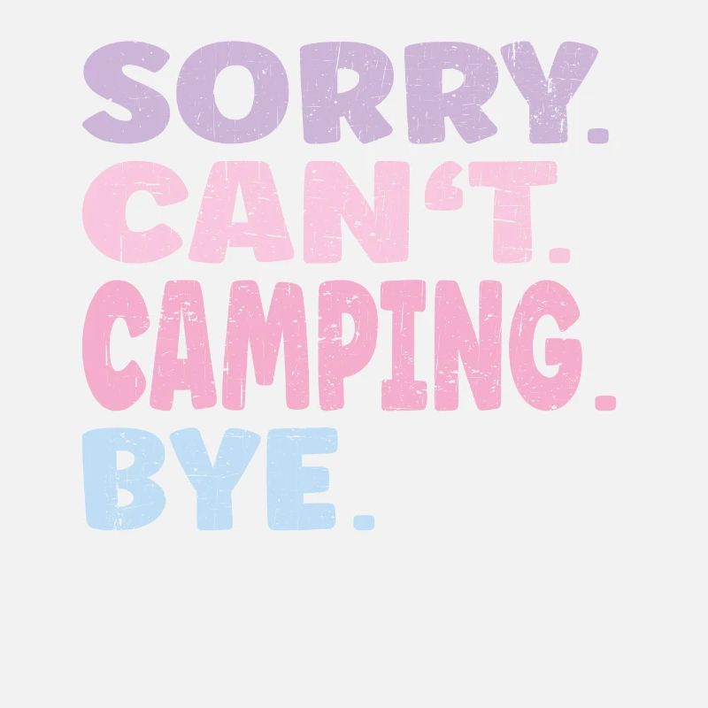 Sorry Can't Camping Bye Funny Camping