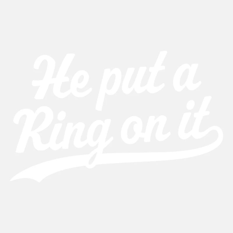 He Put a Ring On It