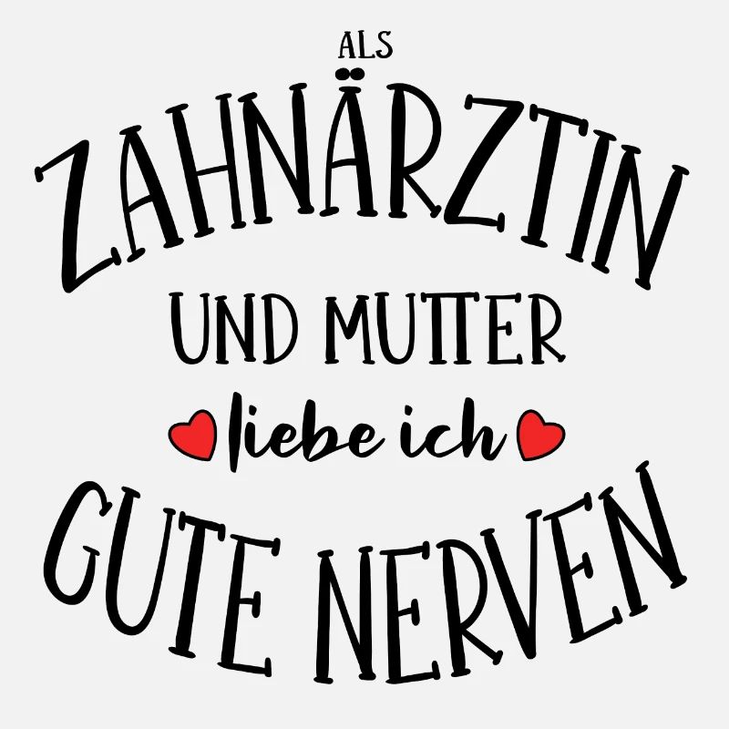 Zahnärztin Mutter gute Nerven Zahnmedizin Geschenk