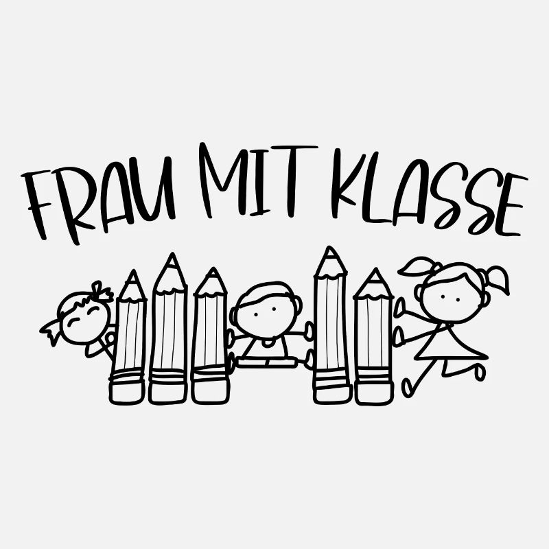 Frau mit Klasse Lehrerin Lehrerspruch lustig