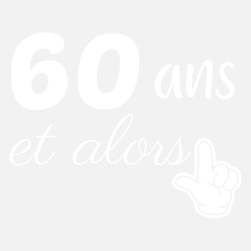 60 ans et alors