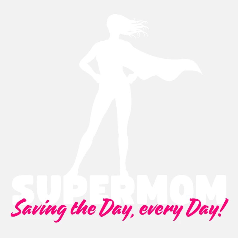 Supermom - Saving the Day, Every Day!