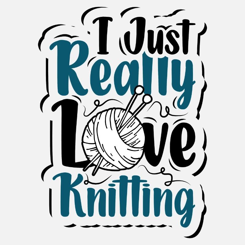 I just really love Knitting