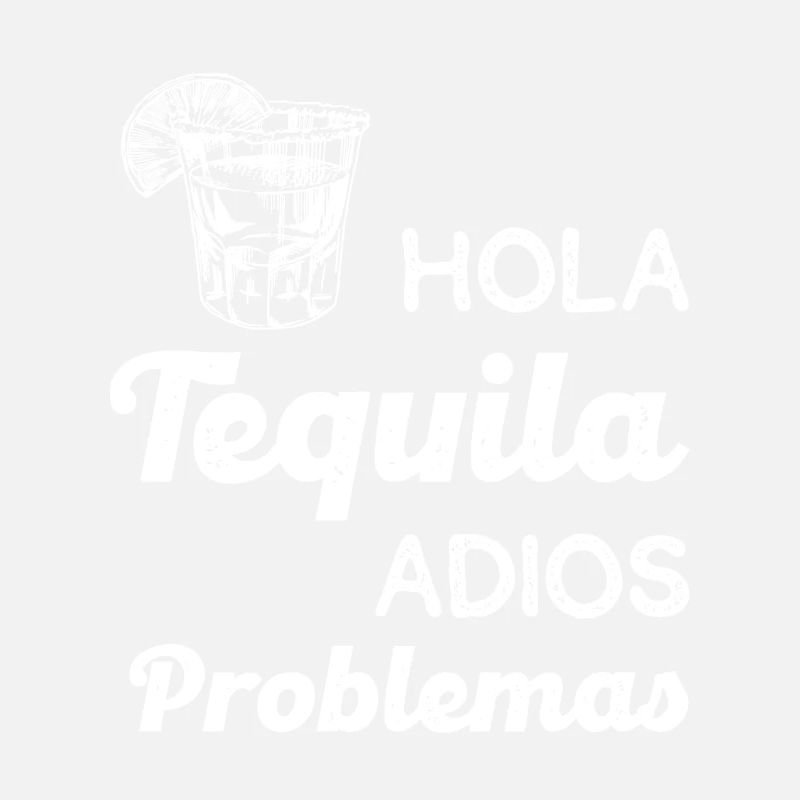 Hola Tequila Adios Problemas Fiesta Vibes
