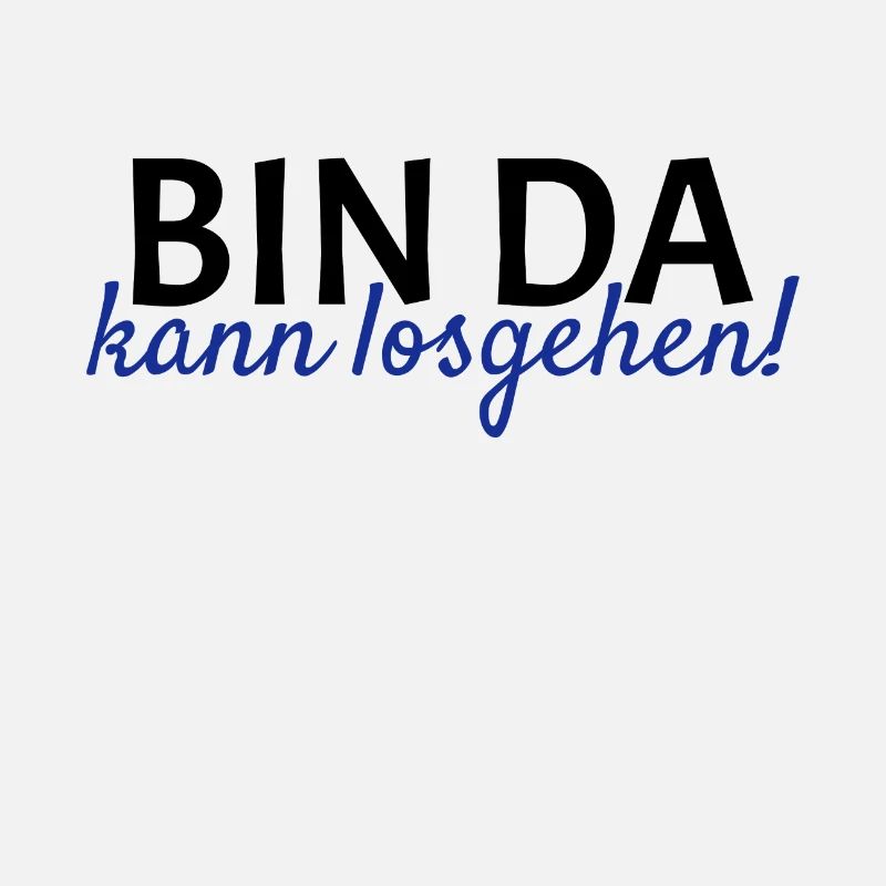Bin da Kann losgehen