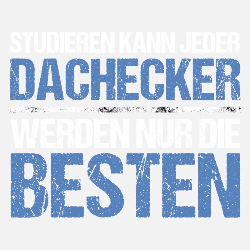 Studieren kann jeder - Dachdecker Edition