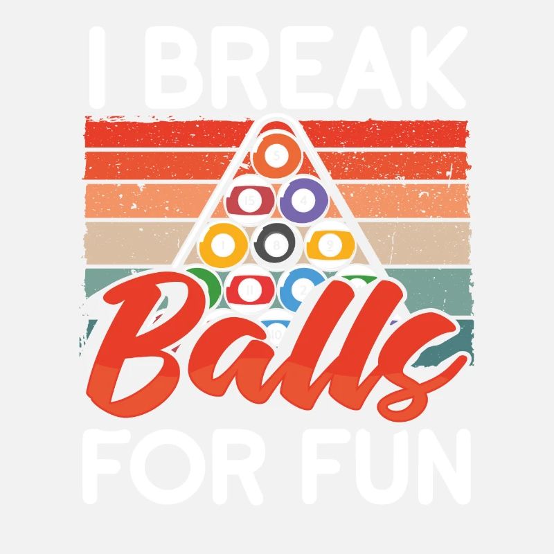 I Break Balls For Fun 8 Playing Pool Billards