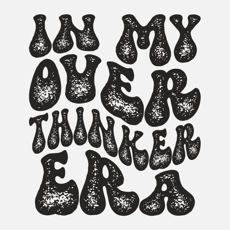 In My Overthinker Era Overthink