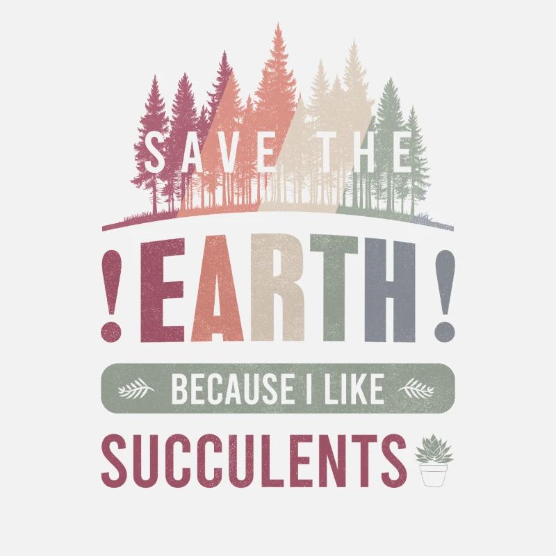 Save the Earth Environment Succulents Earth Day