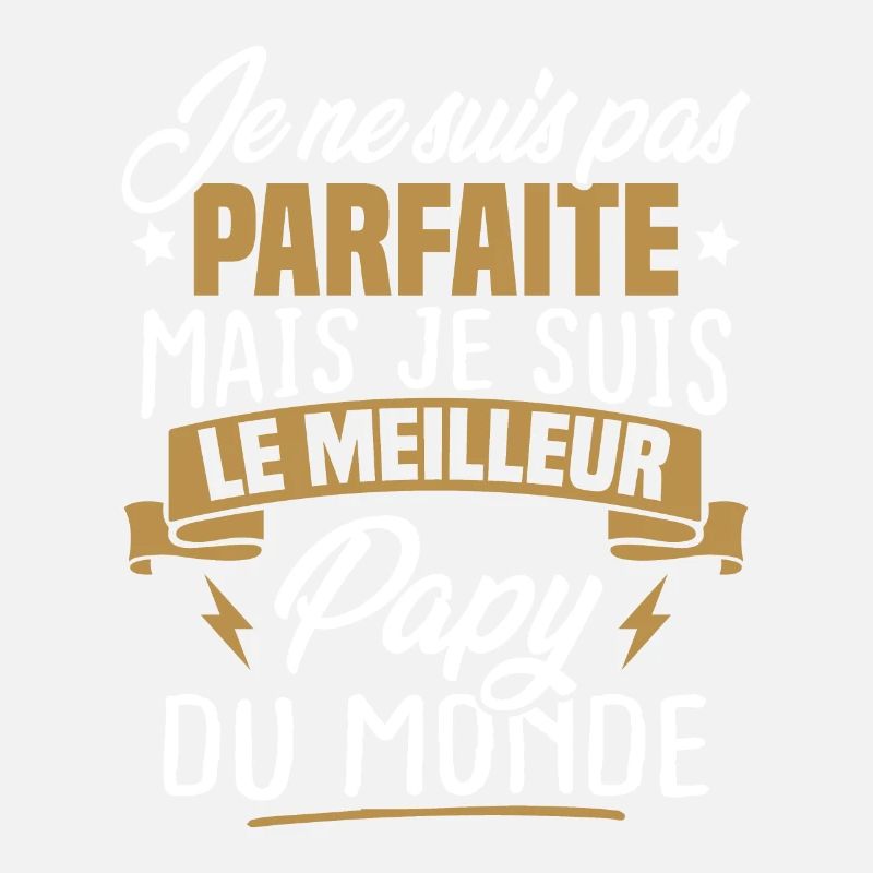 Pas parfaite mais le meilleur papy du monde