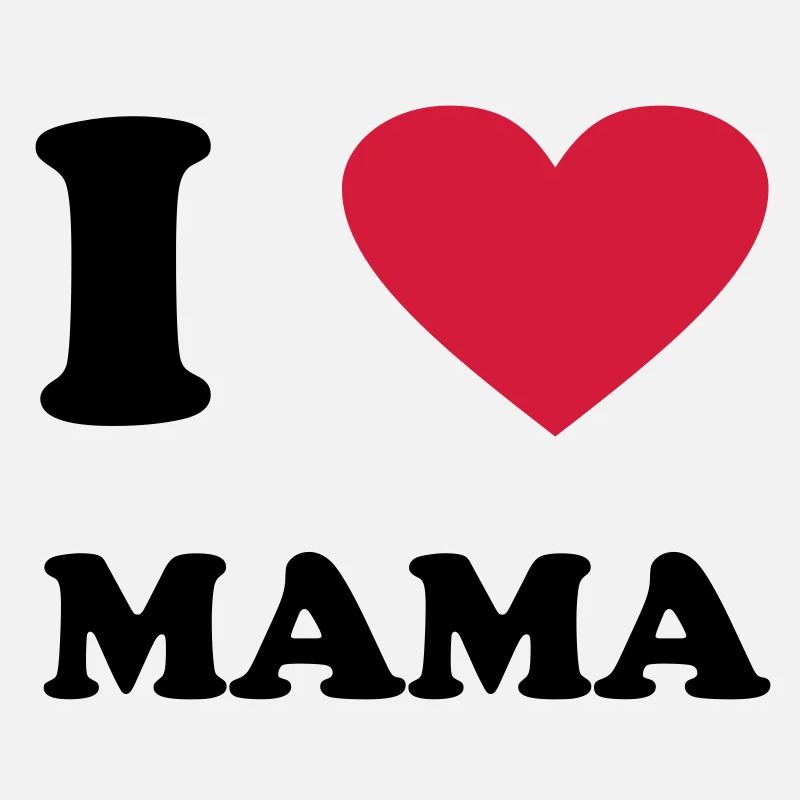 I love Mama