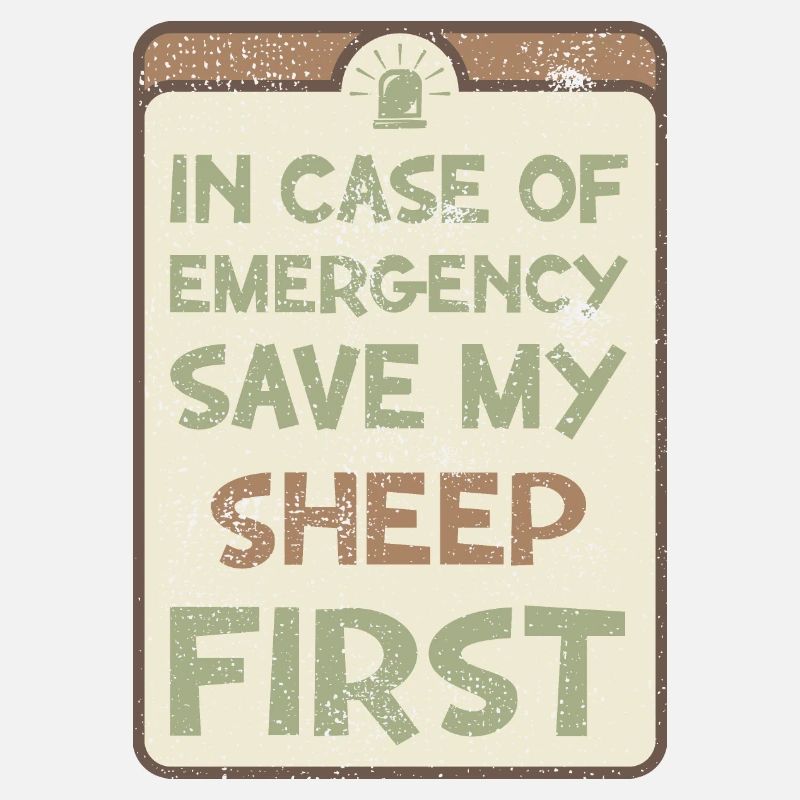 In case of emergency save my sheep first.