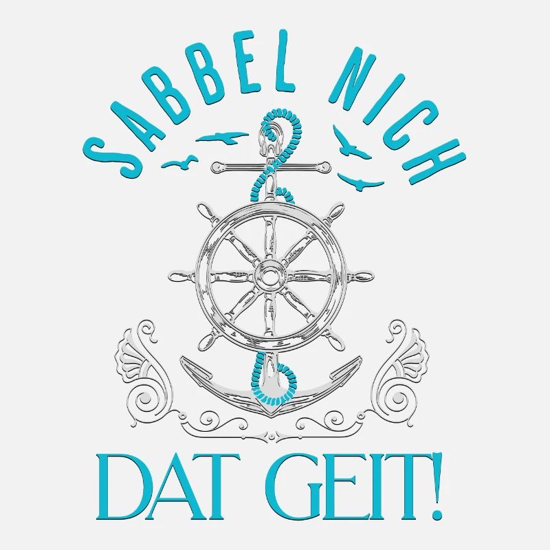 Sabbel nich Dat Geit! Norddeutscher Spruch Küste