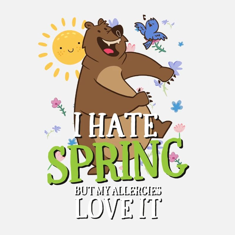 I Hate Spring, But My Allergies Love It Sarkasmus