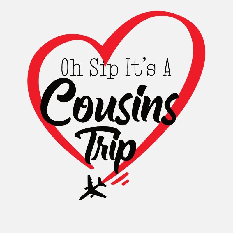 Cousin-wochenende Oh Sip Its A Cousin Trip