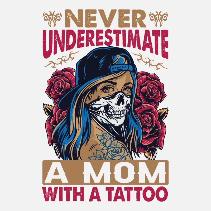 Never Underestimate A Mom With A Tattoo - Funny -