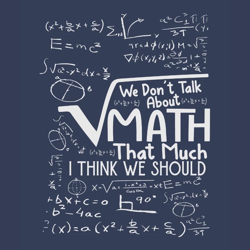 We Don't Talk About Math That Much I Think We Shou