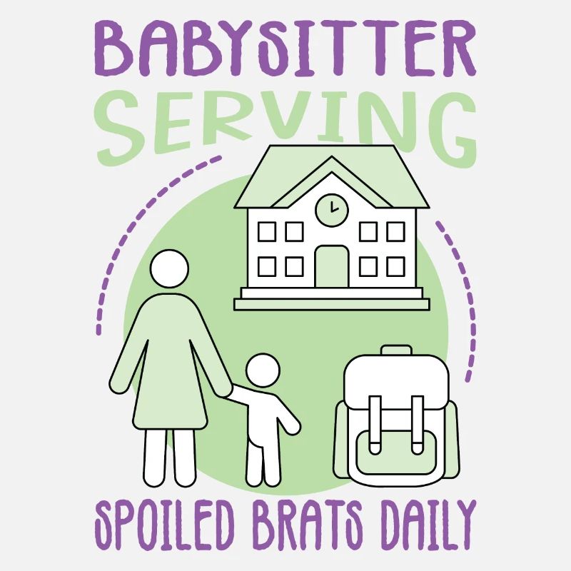 Babysitter Serving Spoiled Brats Daily - Funny Bab