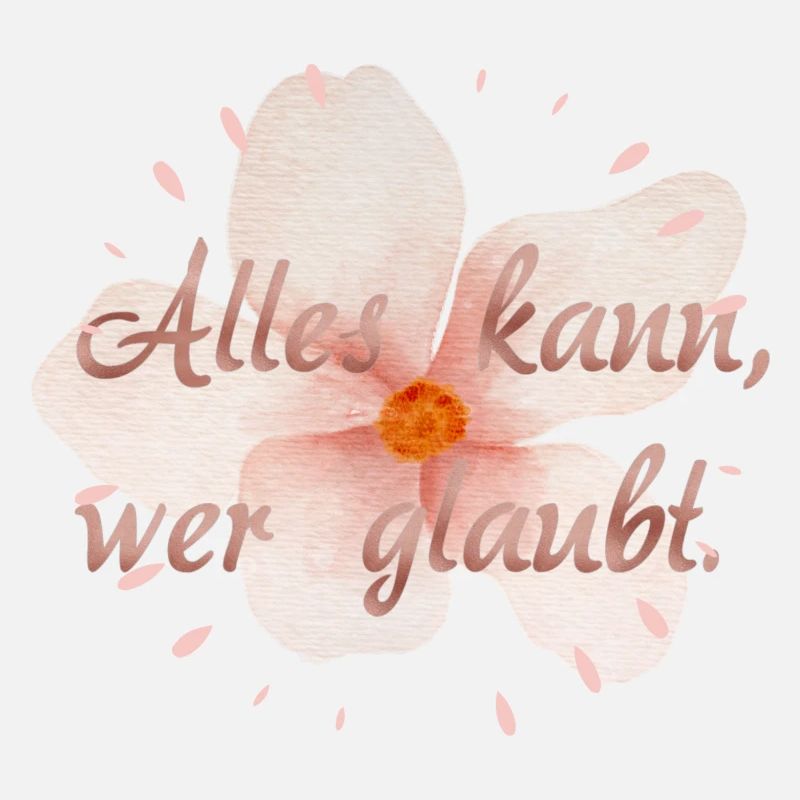 Alles kann, wer glaubt.