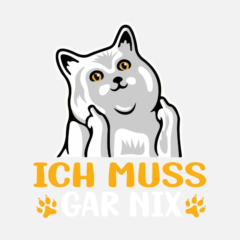 Katze - Statement Spruch - Ich muss gar nix