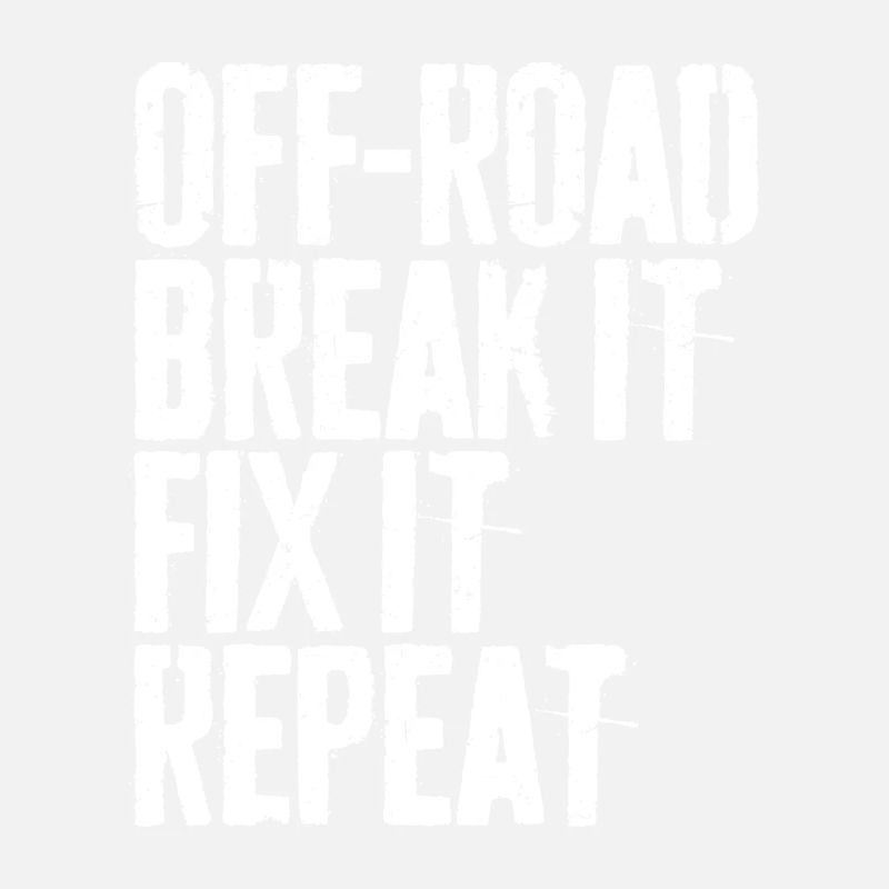 Off-Road Break It Fix It Repeat Off-Roading Gift