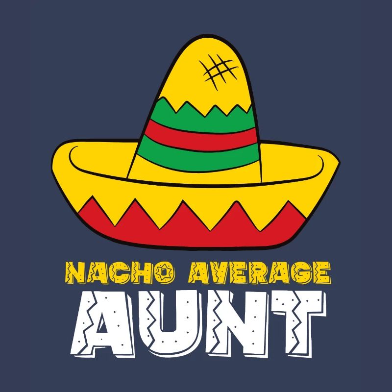 Nacho Average Aunt Cinco De Mayo Nacho