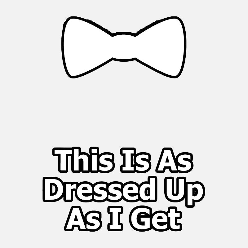 This Is As Dressed Up As I Get Gift White Bow Tie