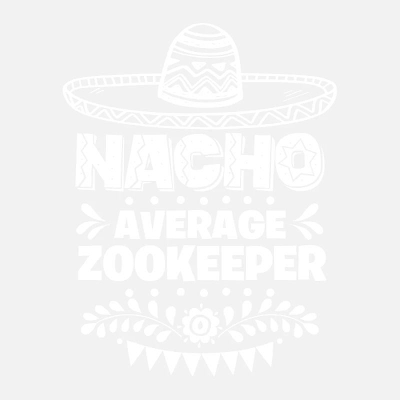 Nacho Average Zookeeper Fun Gift Cinco De Mayo