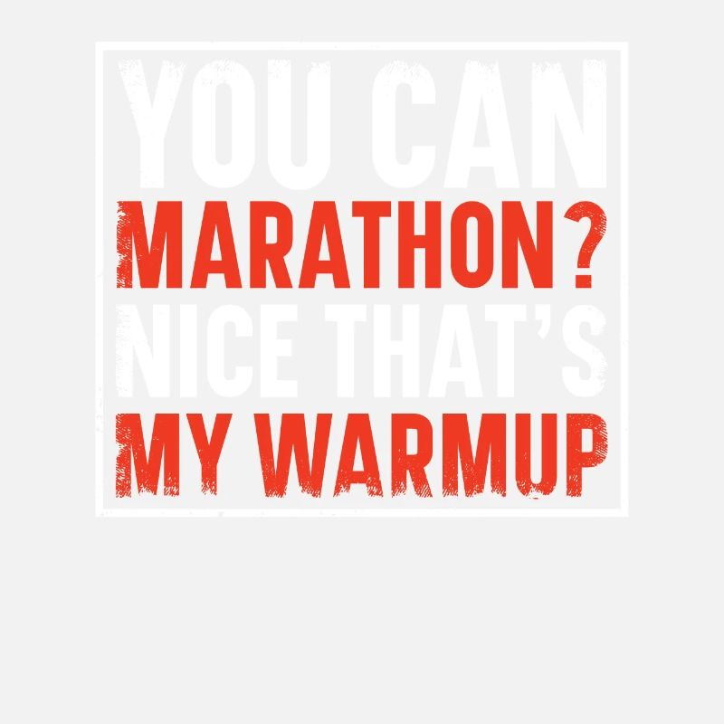 You can marathon? Nice That's My Warmup Runner