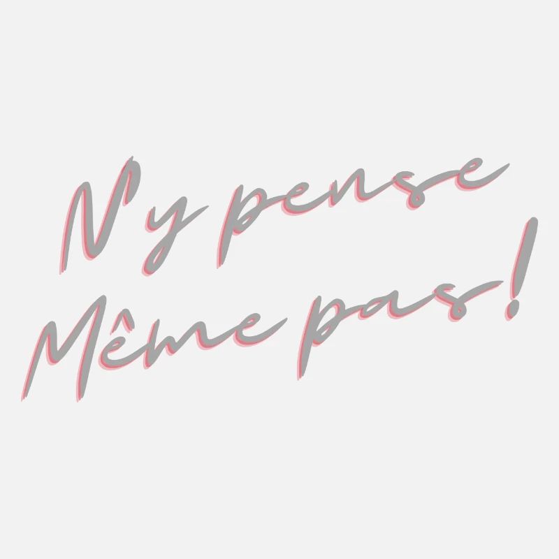 N y pense même pas!