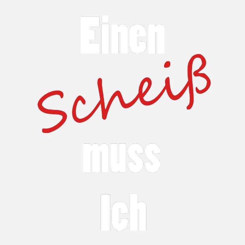 Einen Scheiß muss Ich