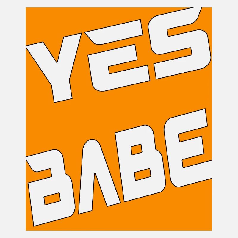 Yes Babe